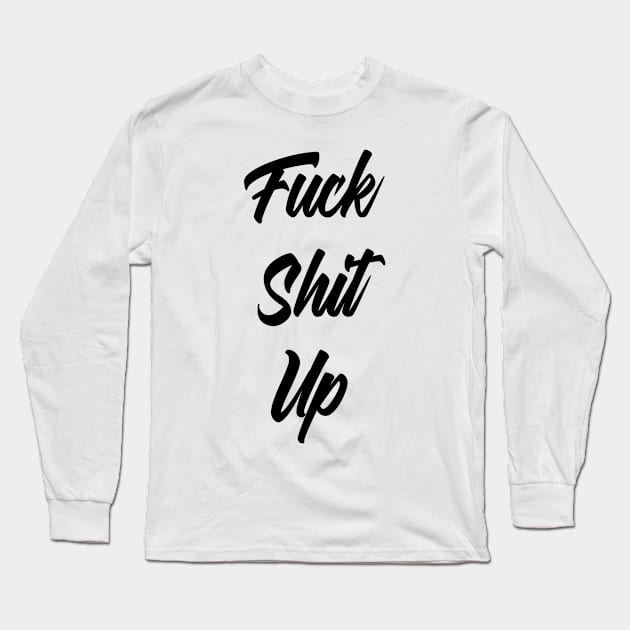 Fuck Shit Up Newspaper Cut Quote Gift Long Sleeve T-Shirt by MrTeee